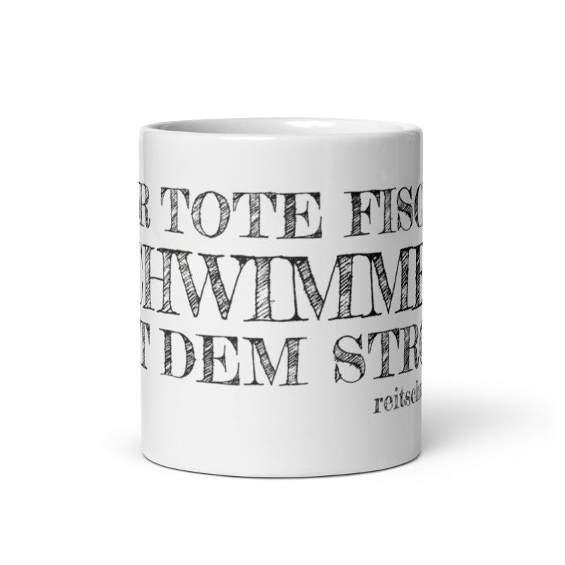 Tasse bedruckt mit Spruch " Nur Tote Fische schwimmen mit dem Strom" und Reitschuster.de Schriftzug