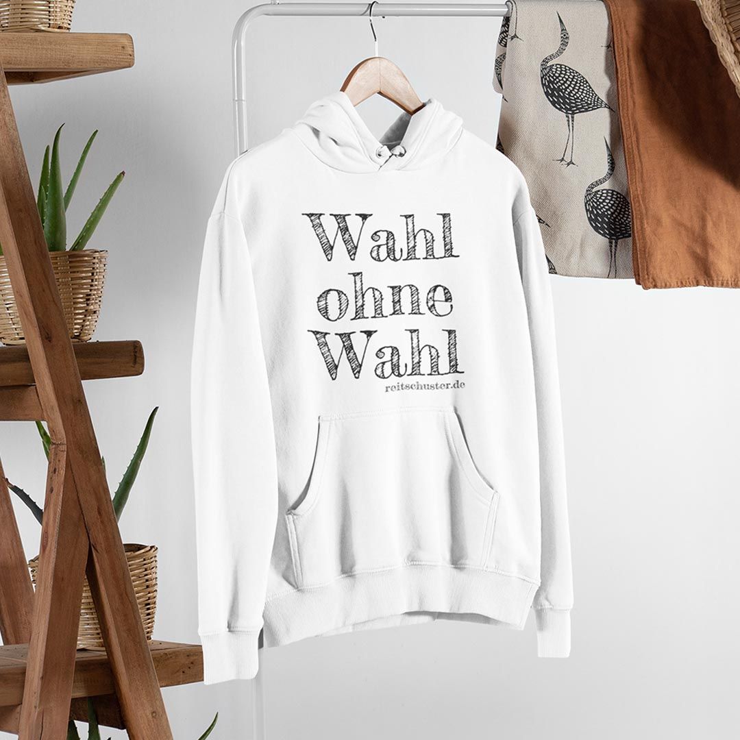 Hoodie „Wahl ohne Wahl" in verschiedenen Farben