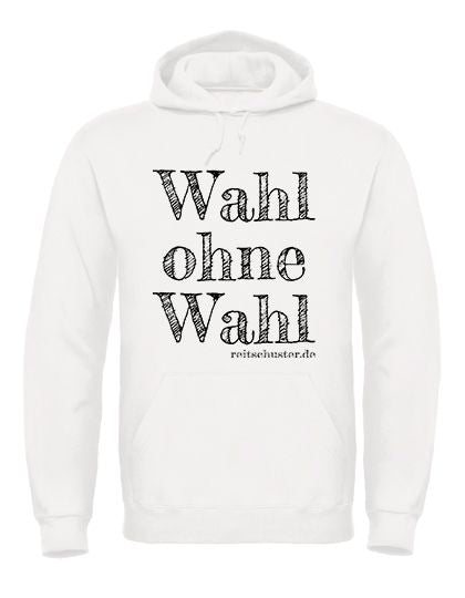 Hoodie „Wahl ohne Wahl" in verschiedenen Farben