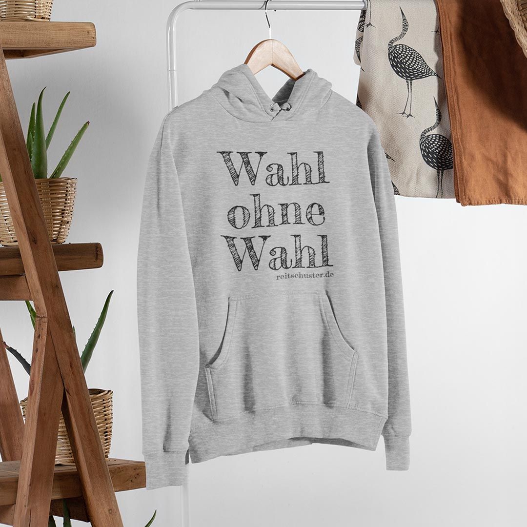 Hoodie „Wahl ohne Wahl" in verschiedenen Farben