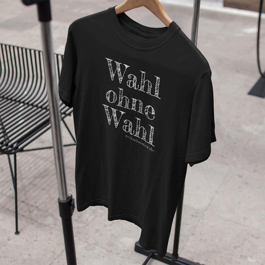 T-Shirt UNISEX „Wahl ohne Wahl"